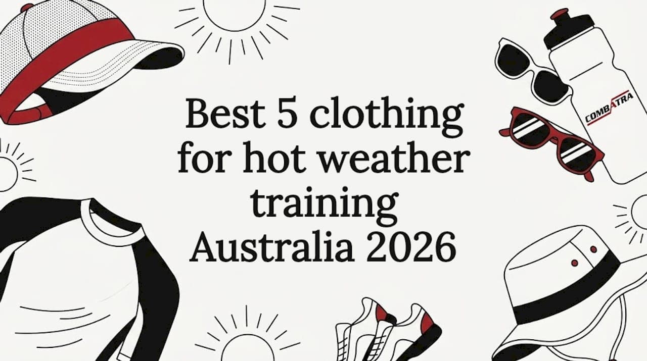 Best 5 clothing for hot weather training Australia 2026