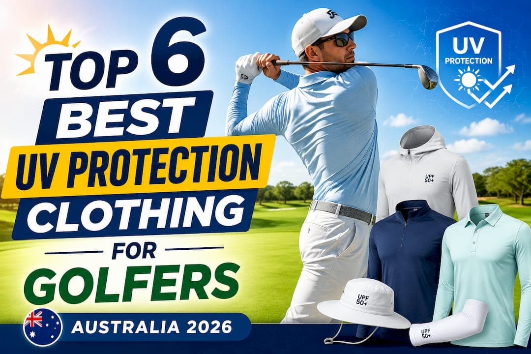 Top 6 Best UV Protection Clothing for Golfers Australia 2026